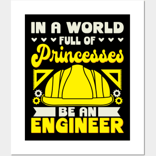 In A World Full Of Princesses Be An Engineer Posters and Art